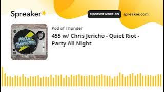 455 w/ Chris Jericho - Quiet Riot - Party All Night