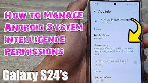 Galaxy S24: How to Manage Android System Intelligence Permissions