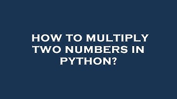 How to multiply two numbers in python?