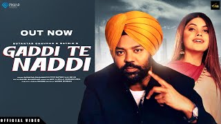 Gaddi Te Naddi (Official Video) Sutantar Chauhan | Majhail Rakaat | Latest Punjabi Songs 2022