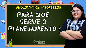 O que é planejar e para que serve?