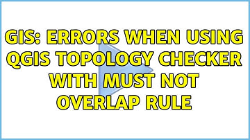GIS: Errors when using QGIS Topology Checker with must not overlap rule