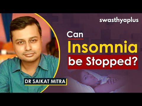 Insomnia: What to Do When You Can't Sleep? | Dr Saikat Mitra