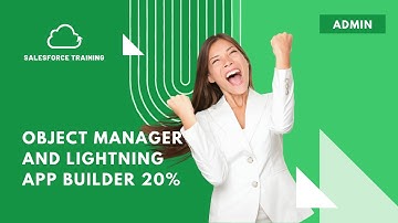 Salesforce Admin Exam: Object Manager and Lightning App Builder