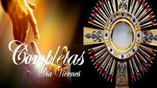 Liturgia de las horas - Completas Dia Viernes