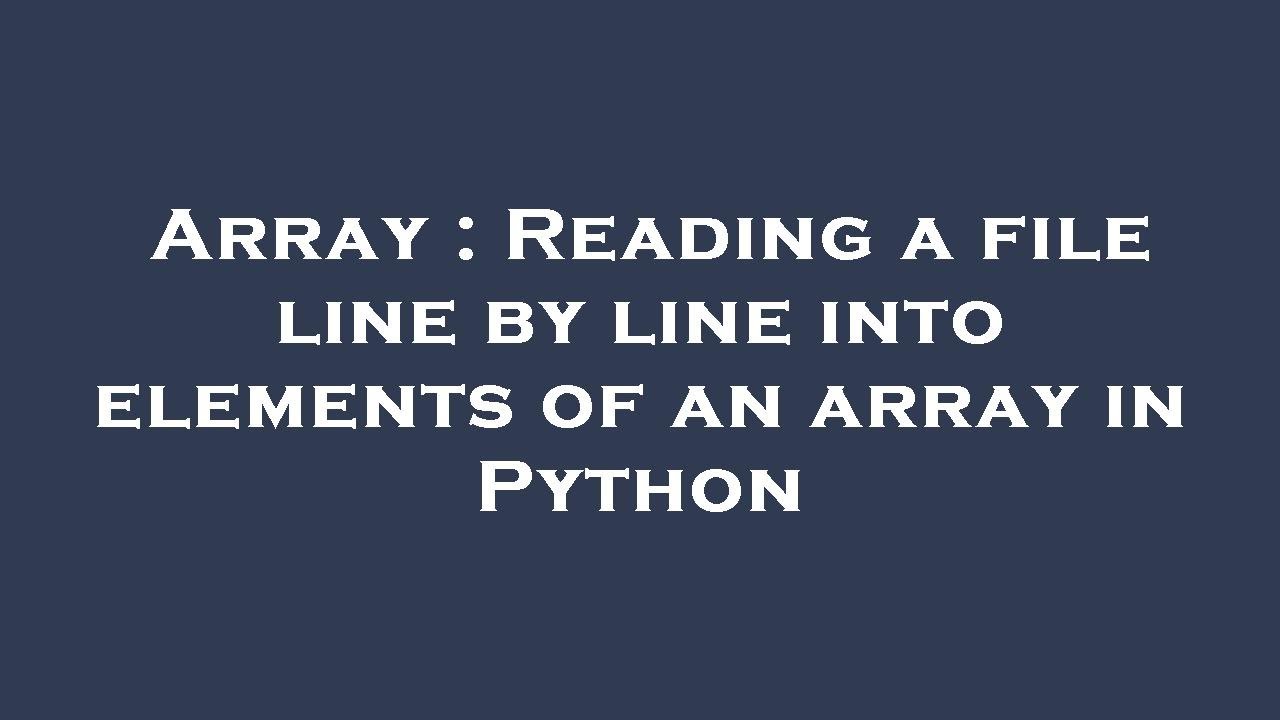 Array : Reading a file line by line into elements of an array in Python ...