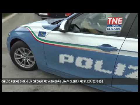 Video CHIUSO PER 60 GIORNI UN CIRCOLO PRIVATO DOPO UNA VIOLENTA RISSA | 27/02/2026