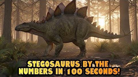 Stegosaurus by the Numbers: Size, Speed, Brain & Armor in 100 Seconds!