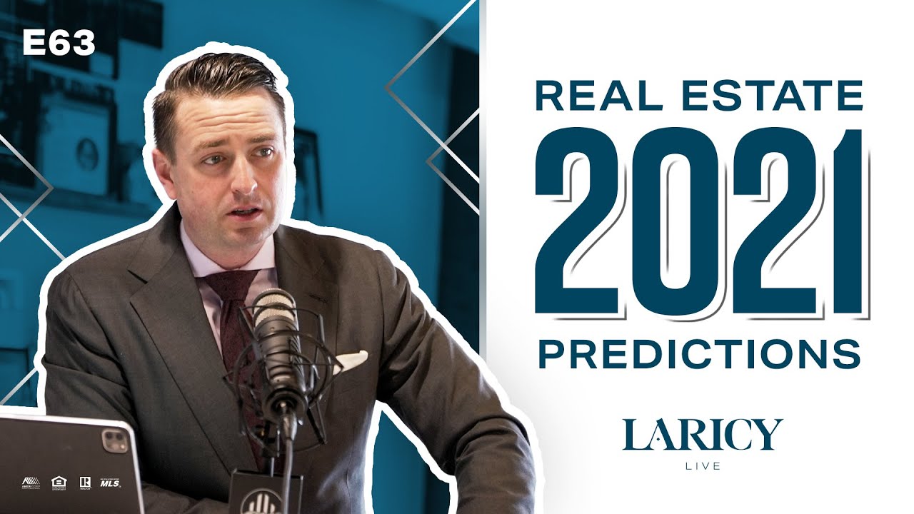 2021 Real Estate Predictions You Need to See Laricy Live Podcast E63