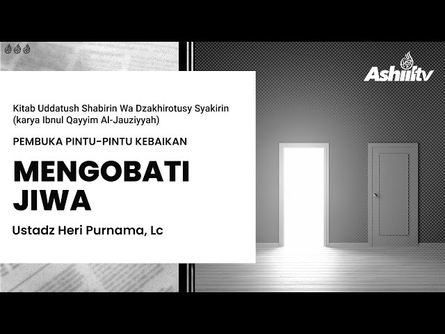 🔴[LIVE] PINTU-PINTU KEBAIKAN | MENGOBATI JIWA - Ustadz Heri Purnama, Lc حفظه الله