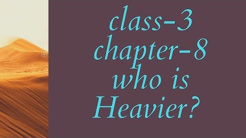 Class 3| Maths | Chapter 8 | Who is Heavier ? Part-2