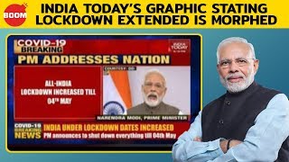 A graphic purporting to be from india today claiming that the ongoing
21-day lockdown which is set end of april 14th has been extended may
4th, 2020 is...