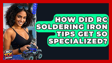 How Did RC Soldering Iron Tips Get So Specialized? - RC Toy Central