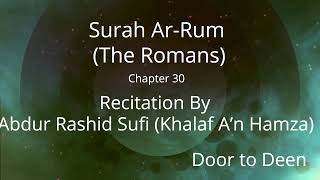 Surah Ar-Rum (The Romans) Abdur Rashid Sufi (Khalaf A'n Hamza)  Quran Recitation