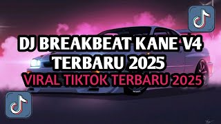 DJ BREAKBEAT KANE V4 TERBARU 2025 JEDAG JEDUG FULL BASS