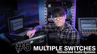 Multiple Switches - NETWORKED AUDIO SYSTEMS MADE EASY – episode 5
