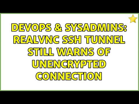 DevOps & SysAdmins: RealVNC SSH tunnel still warns of unencrypted connection (3 Solutions!!)