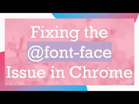 Fixing the @font-face Issue in Chrome