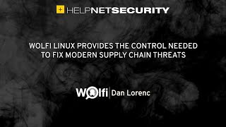 Wolfi Linux provides the control needed to fix modern supply chain threats