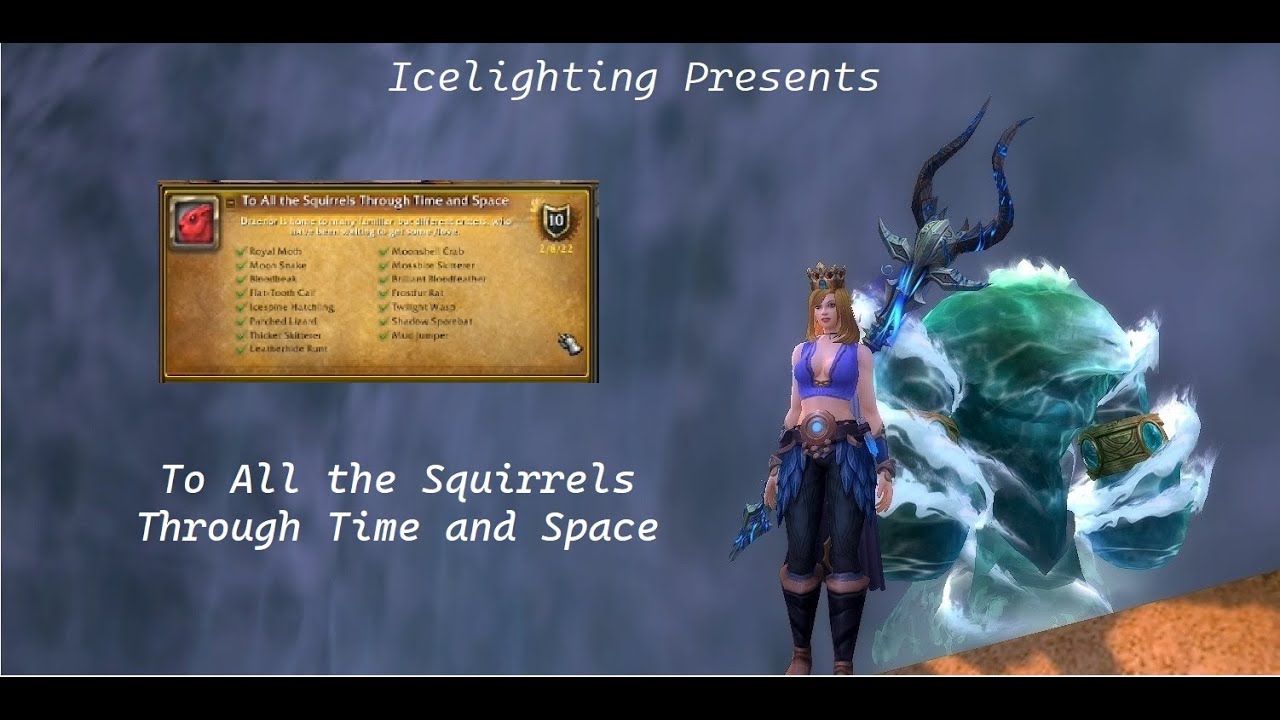 To All The Squirrels Through Time and Space - Sneaked in WOD Achievement during shadowlands - /love
