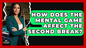 How Does The Mental Game Affect The Second Break? - Billiards Hustlers