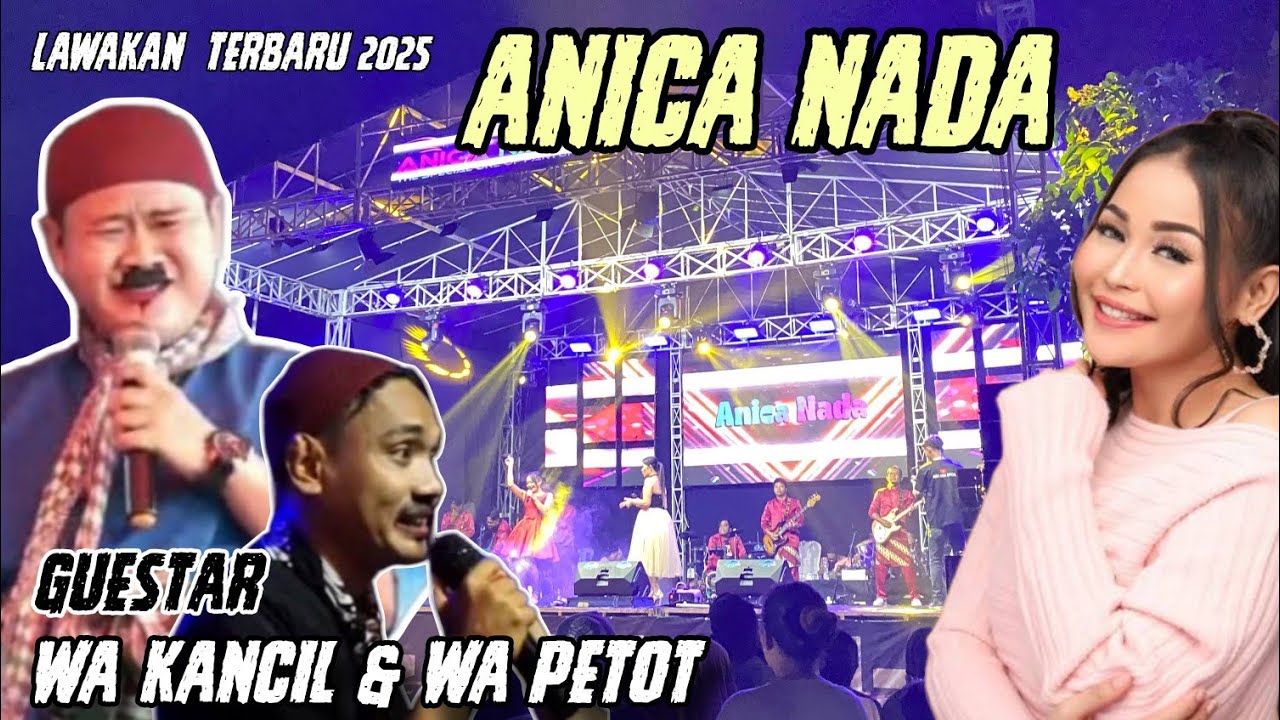 LAWAKAN TERBARU GUESTAR WA KANCIL WA PETOT || ANICA NADA 2025