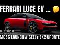 Ferarri Luce Thoughts, MGS6 pricing and Geely EX2 Battery Update China