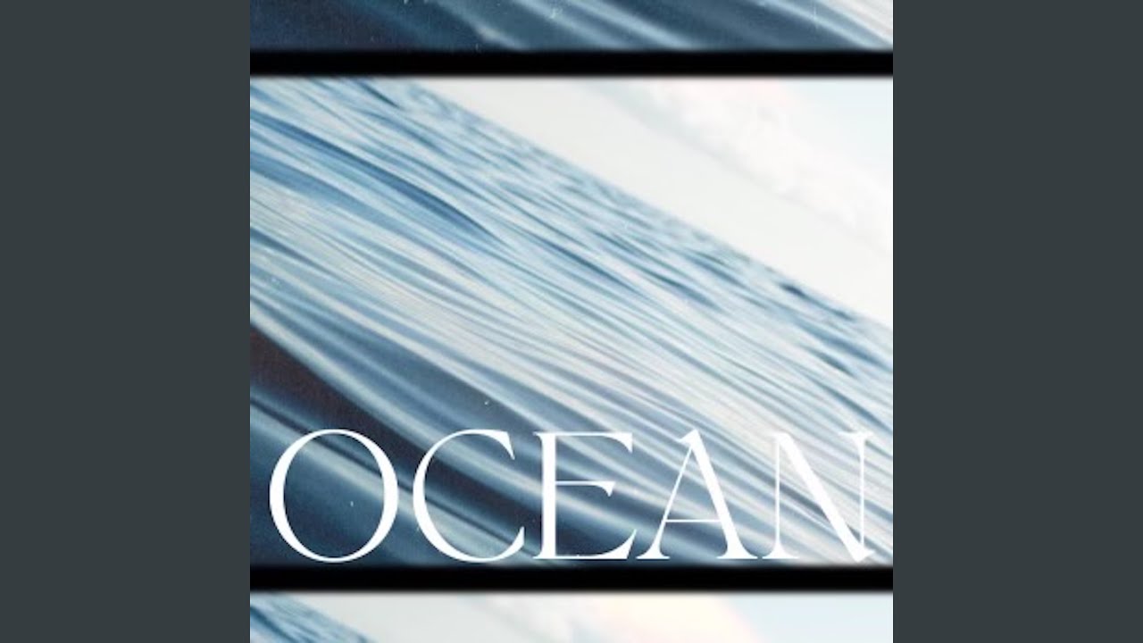 Watch Ocean on YouTube Watch Ocean on YouTube