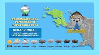 PRAKIRAAN CUACA PROVINSI PAPUA BARAT DAN PAPUA BARAT DAYA 17 - 18 MARET 2024