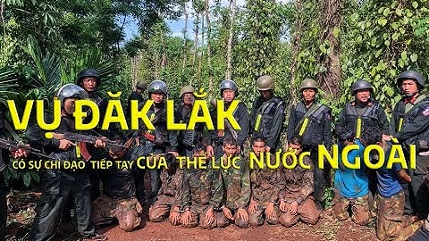 Vụ khủng bố ở Đắk Lắk có chỉ đạo, tiếp tay của thế lực nước ngoài  #daklak