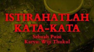 Istirahatlah kata-kata - Wiji Thukul