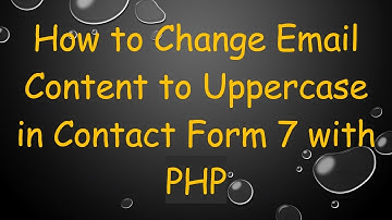 How to Change Email Content to Uppercase in Contact Form 7 with PHP