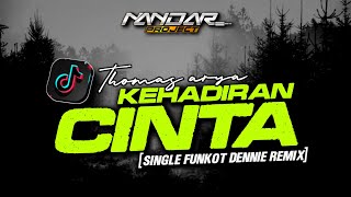 Funkot KEHADIRAN CINTA Thomas arya || By Dennie remix - Viral tiktok #newstyle2024