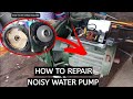 HOW TO REPAIR NOISY WATER PUMP