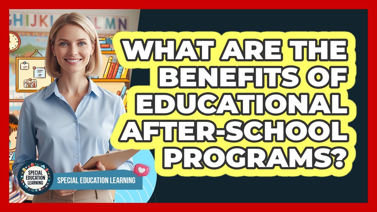What Are The Benefits Of Educational After-School Programs?