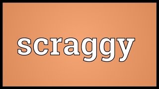 Scraggy Meaning