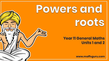 Powers and roots | Year 11 General Maths | MaffsGuru