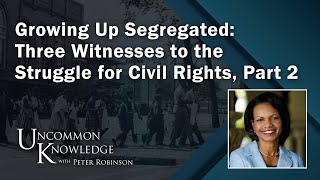 Growing Up Segregated: Three Witnesses to the Struggle for Civil Rights, Part 2 | Uncommon Knowledge