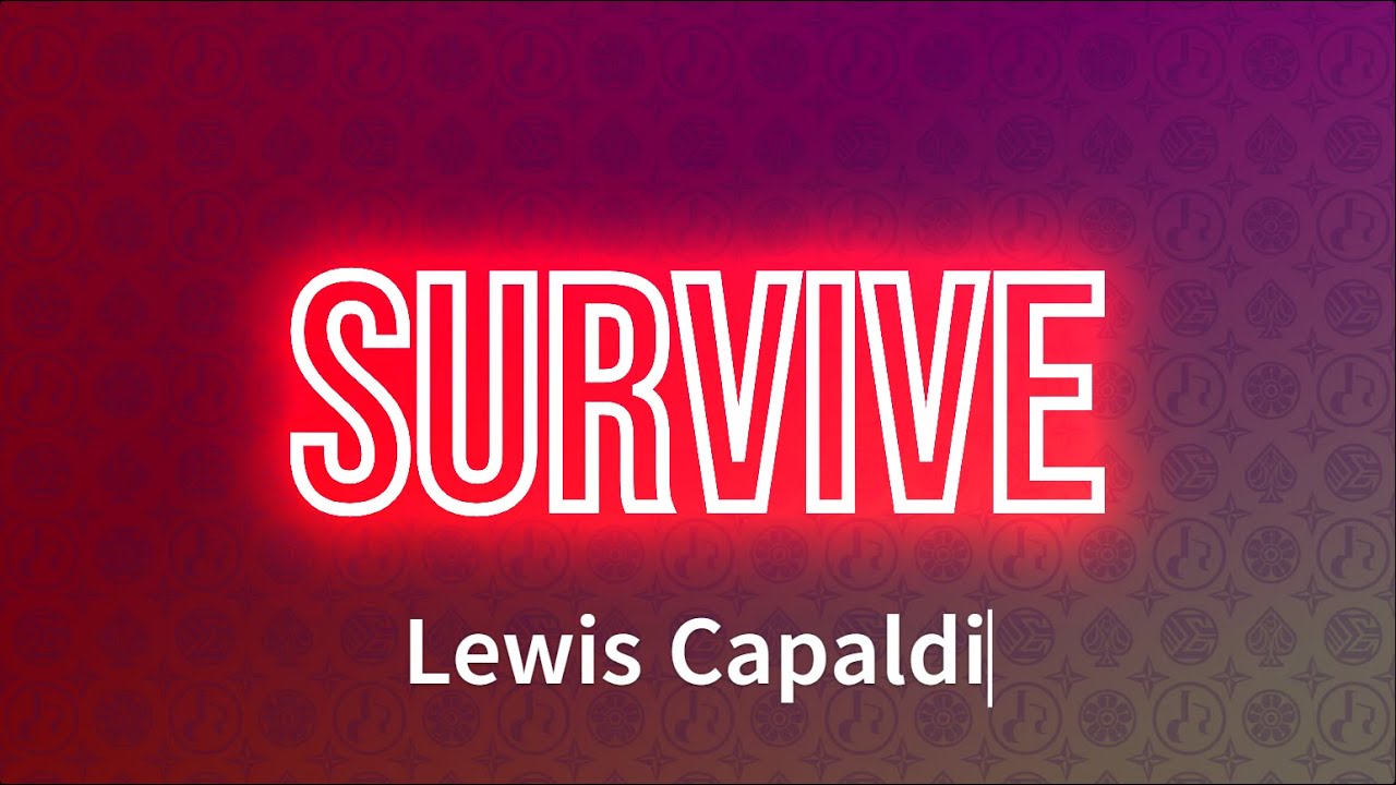 Lewis Capaldi - Survive (Lyrics) Lewis Capaldi - Survive (Lyrics)