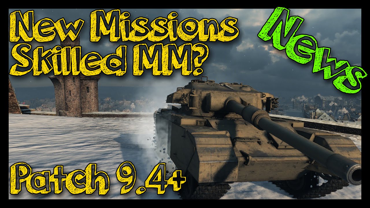 world of tanks news ► [World of Tanks] News | Patch 9.4+ Updates | New Missions / New Engine / New tanks and more!