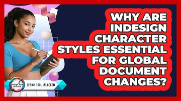 Why Are InDesign Character Styles Essential For Global Document Changes? - Design Tool Unlocked