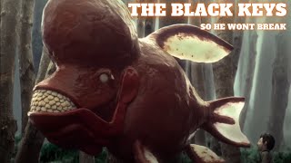 The Black Keys - So He Wont Break