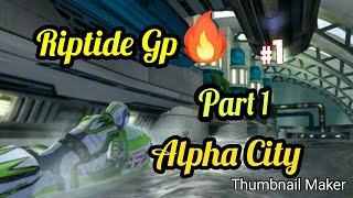 Riptide gp [#1] Alpha City Gameplay