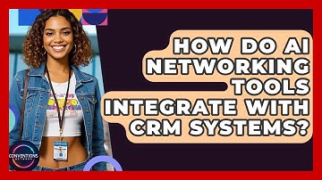 How Do AI Networking Tools Integrate With CRM Systems? - Conventions Network
