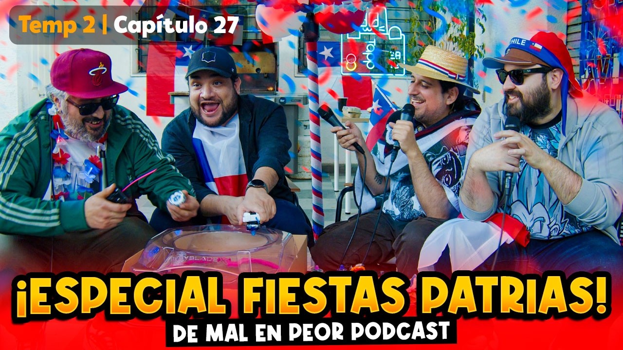 Especial Dieciochero en la Fondita! #27 Temp 2 De Mal en Peor Podcast