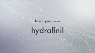 How to Pronounce Hydrafinil