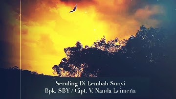 Seruling Di Lembah Sunyi  ( Bpk. SBY/ Cipt. V. Nanda Leimena