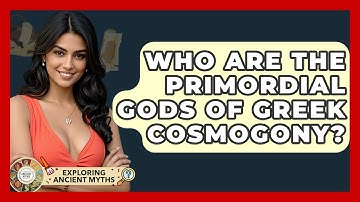 Who Are The Primordial Gods Of Greek Cosmogony? - Exploring Ancient Myths