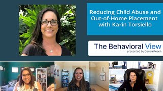 The Behavioral View Episode 2.5: Reducing Child Abuse and Out-of-Home Placement with Karin Torsiello