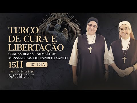 TERÇO DE CURA E LIBERTAÇÃO / 40 DIAS COM SÃO MIGUEL / 14:43 / 10º DIA / LIVE AO VIVO